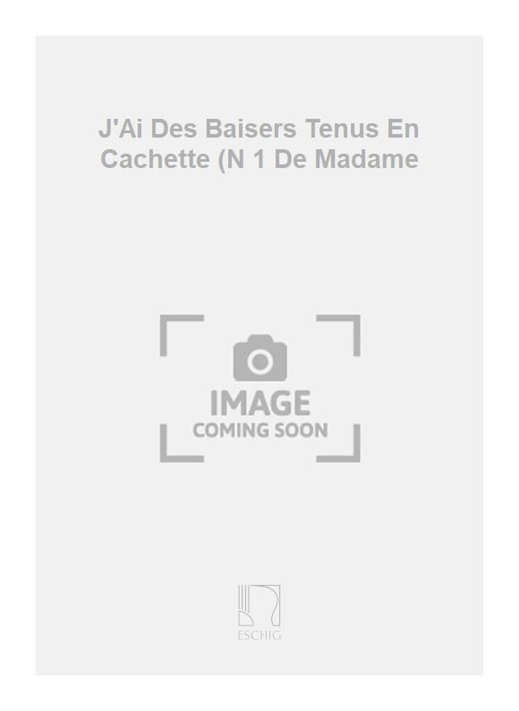 J'Ai Des Baisers Tenus En Cachette (N 1 De Madame